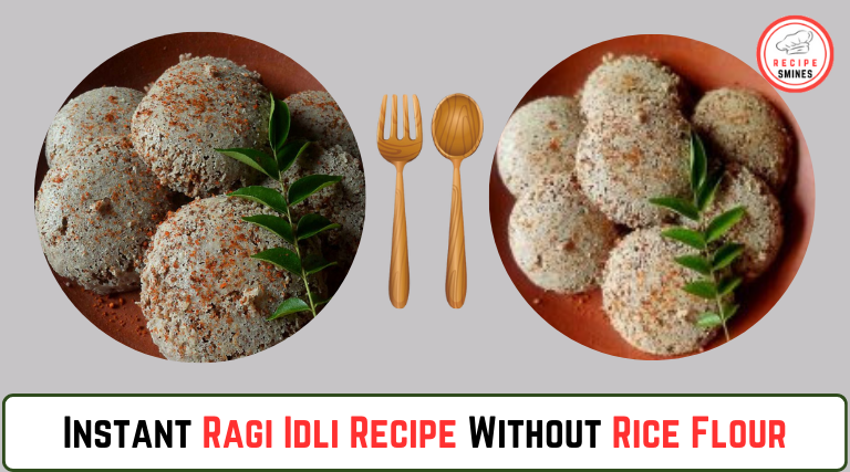 Instant Ragi Idli Recipe Without Rice Flour (No Rice Idli)